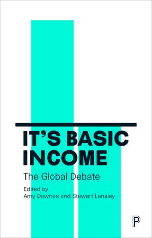 It's Basic Income: The Global Debate de Stewart Lansley