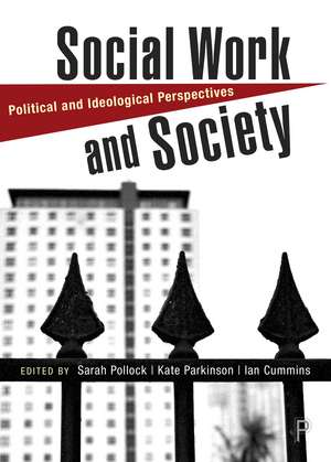 Social Work and Society: Political and Ideological Perspectives de Sarah Pollock