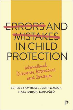 Errors and Mistakes in Child Protection: International Discourses, Approaches and Strategies de Kay Biesel