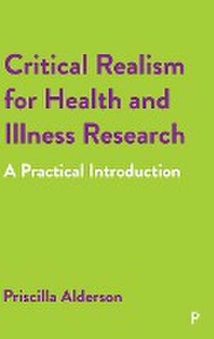 Critical Realism for Health and Illness Research – A Practical Introduction de Priscilla Alderson