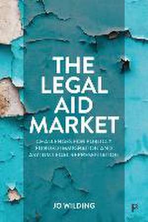 The Legal Aid Market – Challenges for Publicly Fun ded Immigration and Asylum Legal Representation de J Wilding