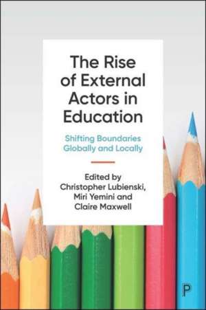 The Rise of External Actors in Education – Shiftin g Boundaries Globally and Locally de C Lubienski