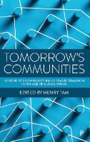 Tomorrow′s Communities – Lessons for Community–bas ed Transformation in the Age of Global Crises de H Tam