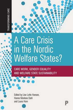 A Care Crisis in the Nordic Welfare States? – Care Work, Gender Equality and Welfare State Sustainab ility de L Hansen