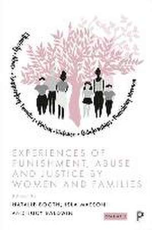 Experiences of Punishment, Abuse and Justice by Wo men and Families – Volume 2 de N Booth