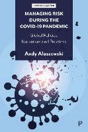 Managing Risk during the COVID–19 Pandemic – Global Policies, Narratives and Practices de A Alaszewski