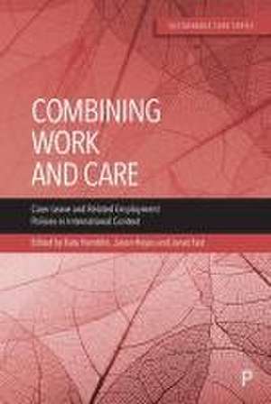 Combining Work and Care – Carer Leave and Related Employment Policies in International Context de J Fast