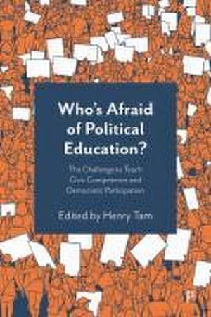 Who′s Afraid of Political Education? – The Challen ge to Teach Civic Competence and Democratic Partic ipation de H Tam