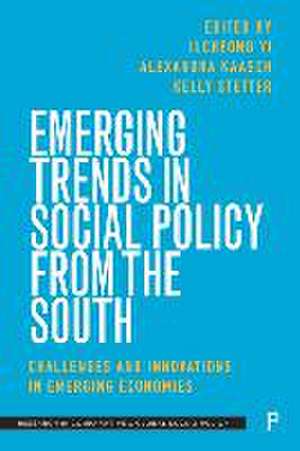 Emerging Trends in Social Policy from the South – Challenges and Innovations in Emerging Economies de Ilcheong Yi