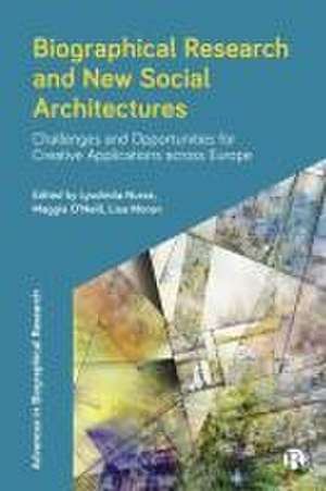 Biographical Research and New Social Architectures – Challenges and Opportunities for Creative Applications across Europe de Lyudmila Nurse