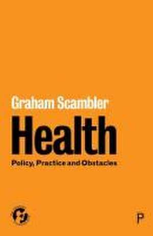 Healthy Societies – Policy, Practice and Obstacles de Graham Scambler