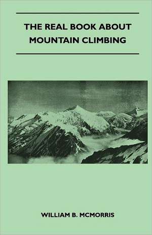 The Real Book about Mountain Climbing de William B. Mcmorris