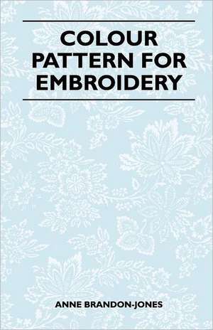 Colour Pattern for Embroidery de Anne Brandon-Jones