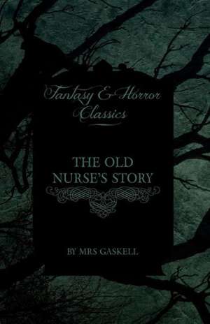 Elizabeth Gaskell's The Old Nurse's Story de Gaskell