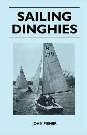 Sailing Dinghies de John Fisher