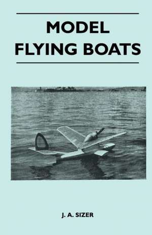 Model Flying Boats de J. A. Sizer