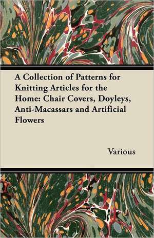 A Collection of Patterns for Knitting Articles for the Home de Various