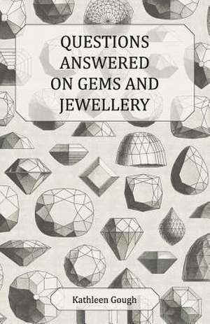 Questions Answered on Gems and Jewellery de Kathleen Gough