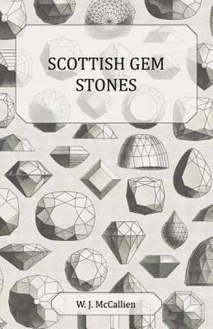 Scottish Gem Stones de W. J. McCallien