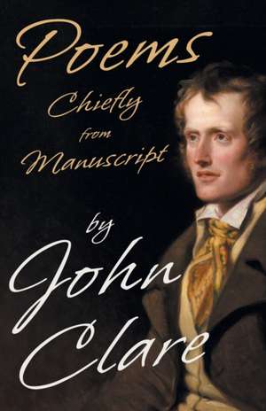 Poems Chiefly from Manuscript de John Clare