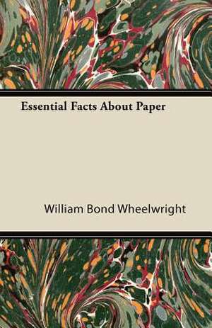 Essential Facts About Paper de William Bond Wheelwright