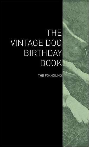 The Vintage Dog Birthday Book - The Foxhound de various