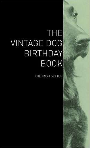 The Vintage Dog Birthday Book - The Irish Setter de various