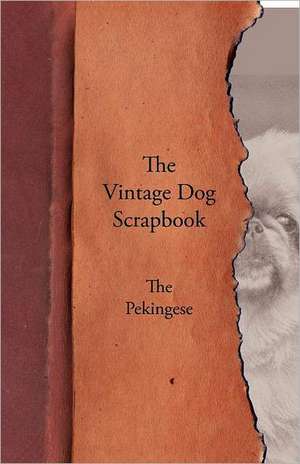 The Vintage Dog Scrapbook - The Pekingese de various