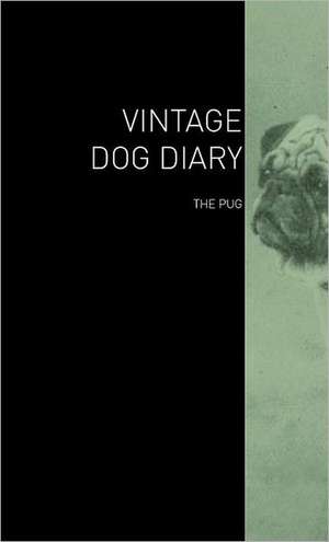 The Vintage Dog Diary - The Pug de various