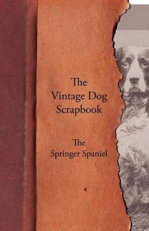 The Vintage Dog Scrapbook - The Springer Spaniel de various