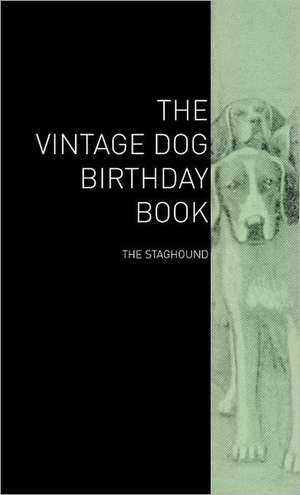 The Vintage Dog Birthday Book - The Staghound de various