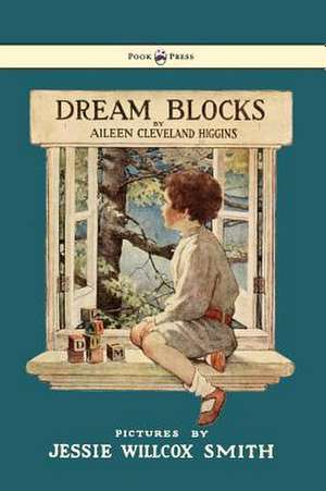 Dream Blocks - Illustrated by Jessie Willcox Smith de Aileen Cleveland Higgins