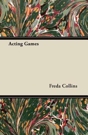 Acting Games de Freda Collins