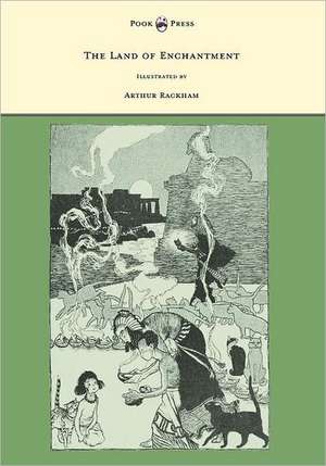 The Land of Enchantment - Illustrated by Arthur Rackham de Various