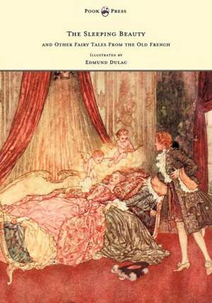 The Sleeping Beauty and Other Fairy Tales from the Old French - Illustrated by Edmund Dulac de Arthur Quiller-Couch