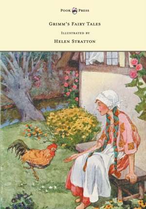 Grimm's Fairy Tales - With Many Illustrations in Colour and in Black-And-White by Helen Stratton de Brothers Grimm