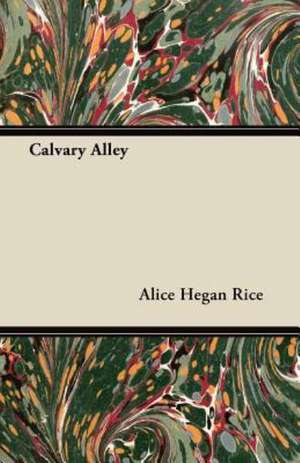 Calvary Alley de Alice Hegan Rice