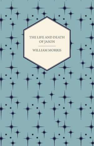 The Life and Death of Jason (1867) de William Morris