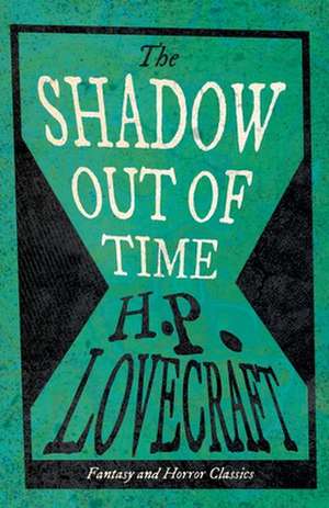 The Shadow Out of Time (Fantasy and Horror Classics);With a Dedication by George Henry Weiss de H. P. Lovecraft