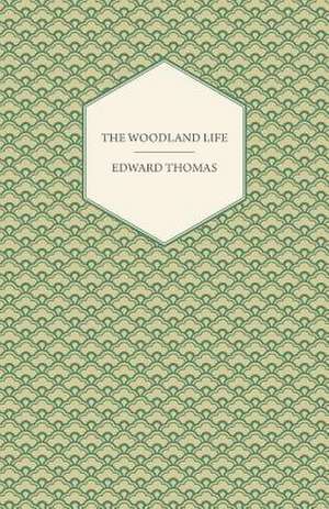 The Woodland Life de Edward Jr. Thomas