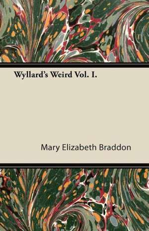 Wyllard's Weird Vol. I. de Mary Elizabeth Braddon