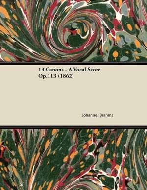 13 Canons - A Vocal Score Op.113 (1862) de Johannes Brahms