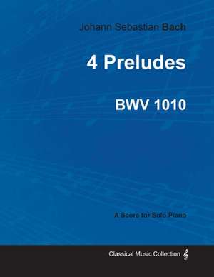 4 Preludes by Bach - For Solo Piano de Johann Sebastian Bach