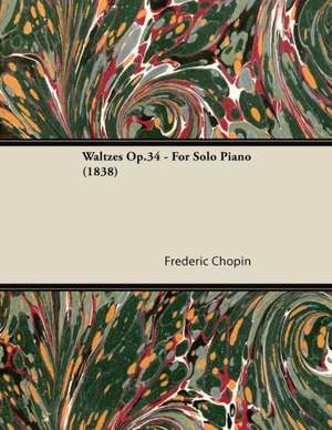 Waltzes Op.34 - For Solo Piano (1838) de Frederic Chopin