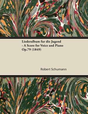 Liederalbum Fur Die Jugend - A Score for Voice and Piano Op.79 (1849) de Robert Schumann