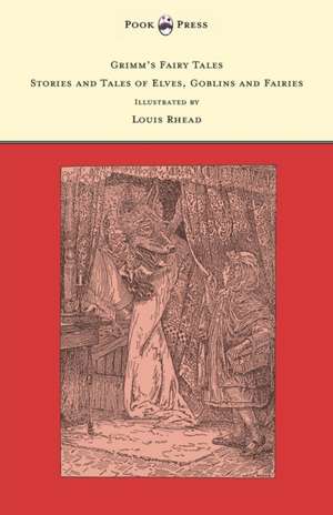 Grimm's Fairy Tales - Stories and Tales of Elves, Goblins and Fairies - Illustrated by Louis Rhead de Brothers Grimm