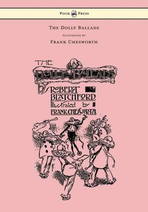 The Dolly Ballads - Illustrated by Frank Chesworth de Robert Blatchford