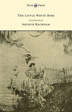 The Little White Bird - Illustrated by Arthur Rackham de J. M. Barrie