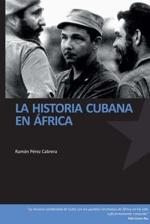 La historia cubana en Africa de Ramón Perez Cabrera