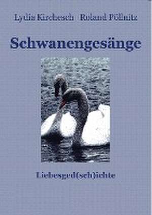 Schwanengesänge de Lydia Kirchesch